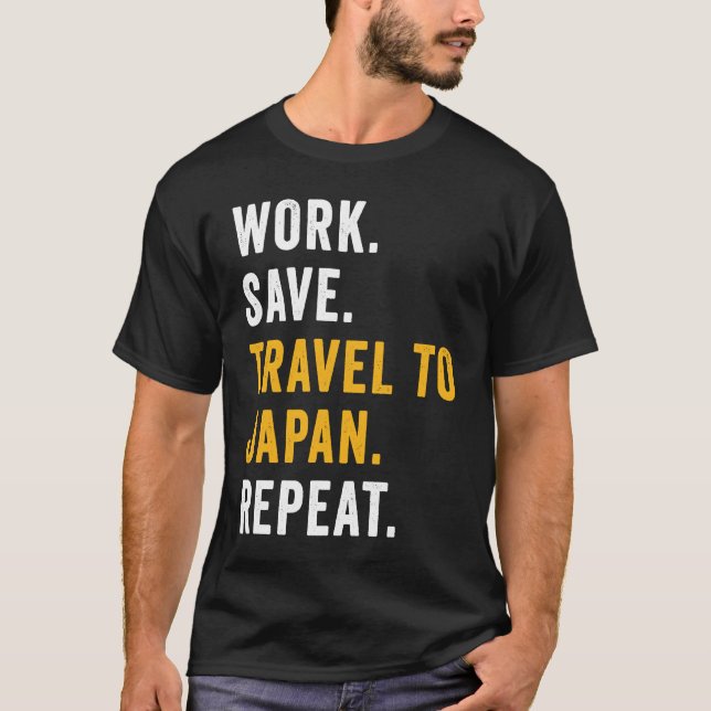 Work Save Travel To Japan Repeat Japanese Trip Tou T Shirt (Framsida)