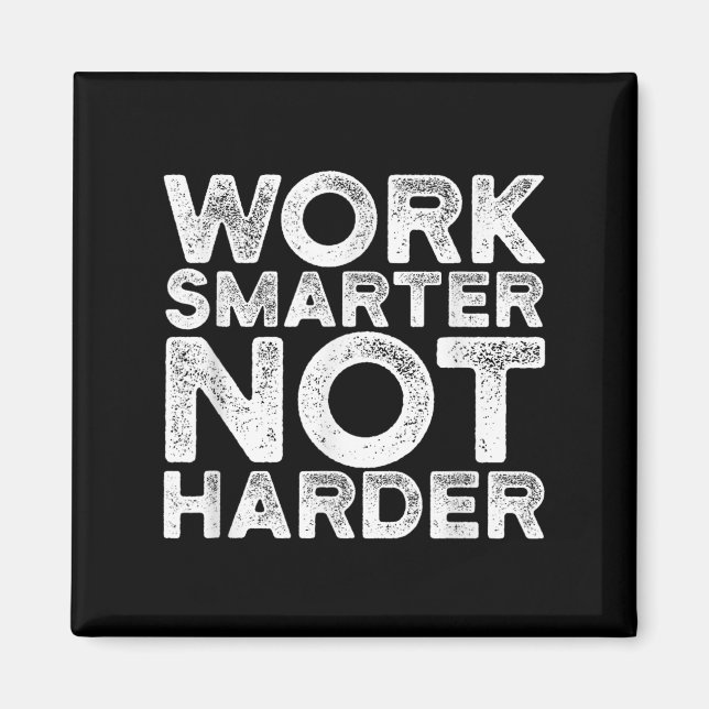 Work Smarter Not Harder Motivational Apparel  Magnet (Framsidan)