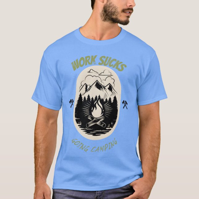 WORK SUCKSGOING CAMPING gift T Shirt (Framsida)