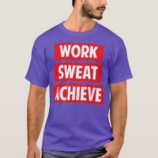 Work Sweat Achieve T Shirt