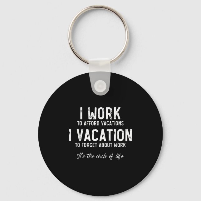Work To Vacation Funny Circle Of Life Quote Sarcas Nyckelring (Framsida)