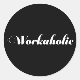 WORKAHOLIC Funny Gift Runt Klistermärke