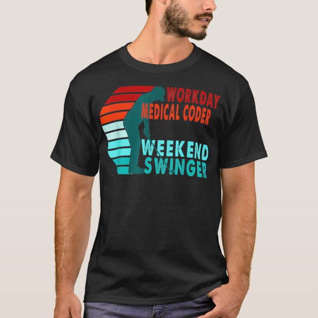 Workday Medical Coder Weekend Swinger Golfer Golfi T Shirt (Framsida)