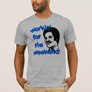 WORKIN FÖR HELGEN! T-SHIRT