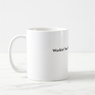 Workin hårt eller knappt workin'? kaffemugg