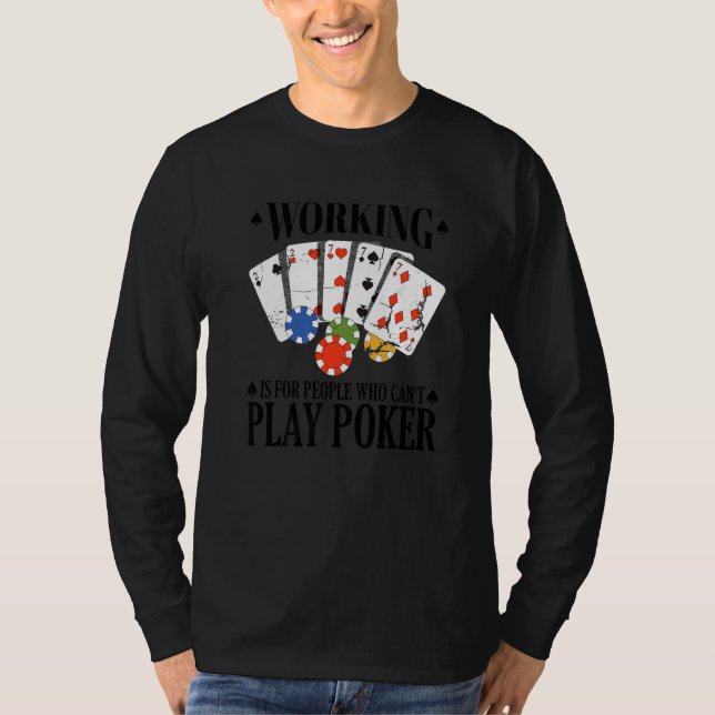 Working is for people who can't play poker   t shirt (Framsida)