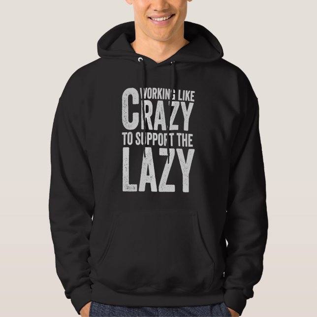 Working like Crazy To Support The Lazy Hoodie (Framsida)
