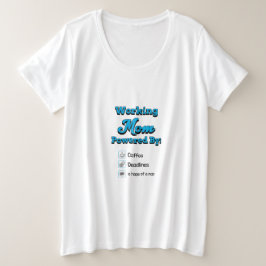 Working Mom Powered By:Coffee Deadlines A nap hope T Shirt