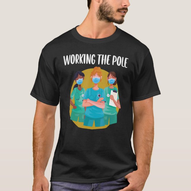 Working The Pole  ER Nurse Life Emergency Room Nur T Shirt (Framsida)