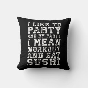 Workout and Eat Sushi (Jag gillar Party) - Lustigt Kudde