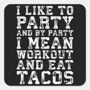 Workout and Eat Tacos (Jag gillar Party) - Lustigt Fyrkantigt Klistermärke