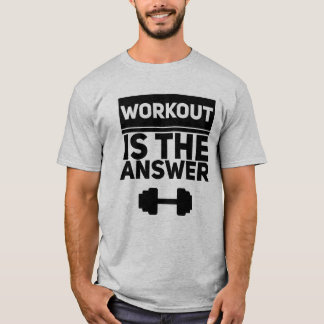 Workout is the answer t shirt