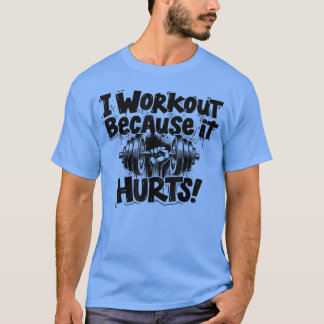 Workout Motivation, Funny Gym Humor T Shirt