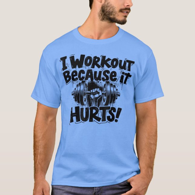 Workout Motivation, Funny Gym Humor T Shirt (Framsida)
