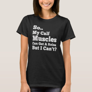 Workout Ord My Calf Muscles kan få en uppgång H T Shirt