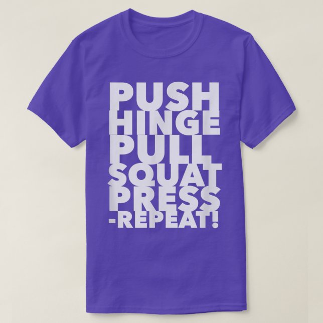 Workout Push Hinge Pull Squat Press Repeat 1437 T Shirt (Design framsida)