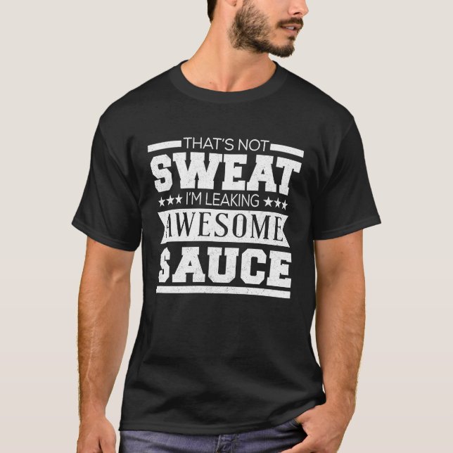 Workout   That's Not Sweat I'm Leaking Awesome Sau T Shirt (Framsida)