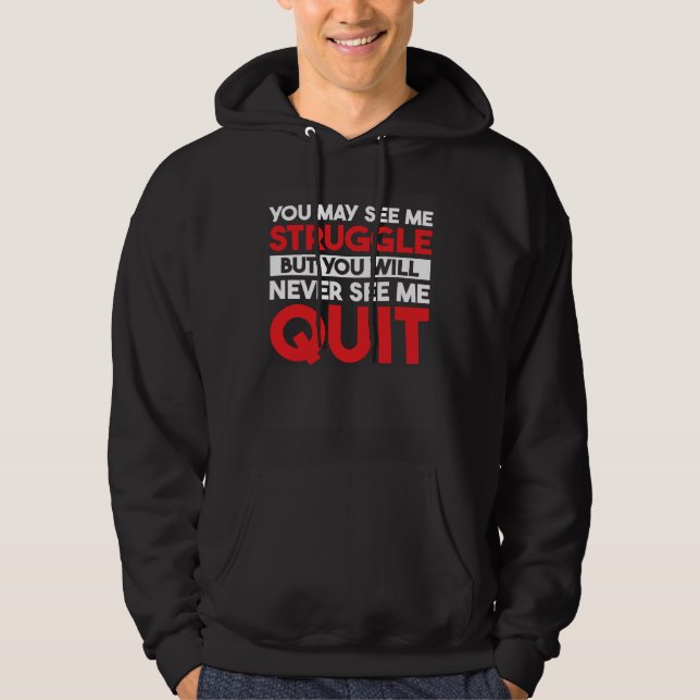 Workout You May See Struggle But You Will Never Se Hoodie (Framsida)
