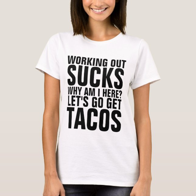 WORKOUTS SUCK, TACOS, Funny Gym T-shirts (Framsida)