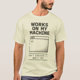 Works On My Machine Rolig Utvecklar-T-shirt T Shirt