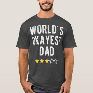 World 1 Okayest Best Pappa Funny Family Matching C T Shirt