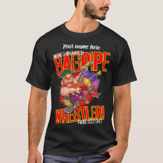 World Champion BAGPIPE WRESTLER From Scotland T Shirt