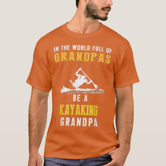 World Fullt Grandpas Kayaking Grandpa Shir T Shirt