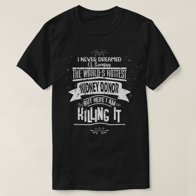 World Hottest Kidney Donor Organ Transplant Donati T Shirt (Design framsida)