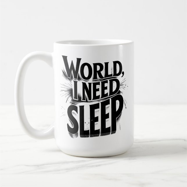 World, I Need Sleep Funny Typography Design Kaffemugg (Vänster)
