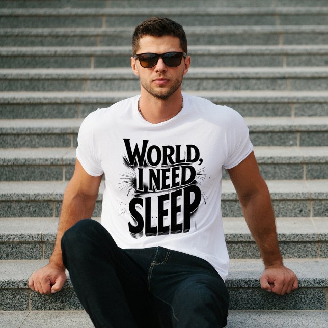 World, I Need Sleep Funny Typography Design T Shirt (Skapare uppladdad)