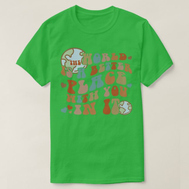 World Is A Better Place With You In Happy Life Pos T Shirt (Design framsida)
