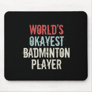 World Okayest Badminton Player Shuttle Musmatta