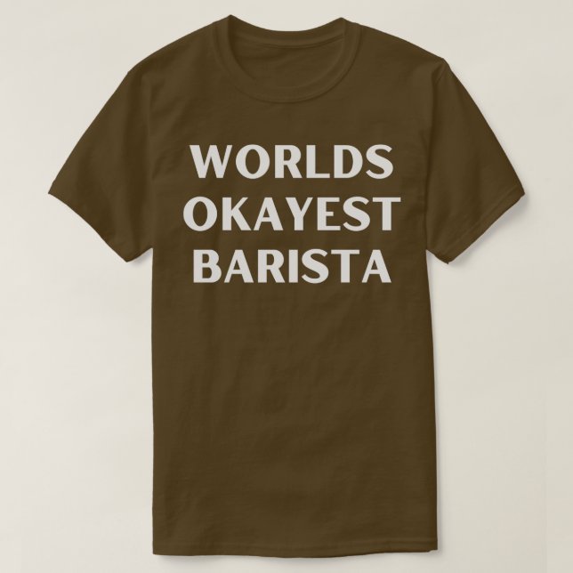 World okayest barista 1 t shirt (Design framsida)