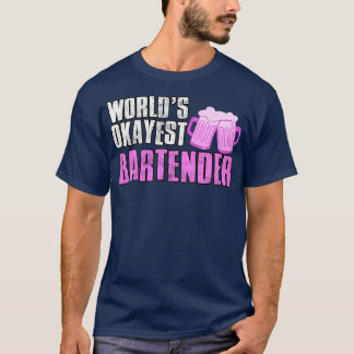 World Okayest Bartender 2 T Shirt