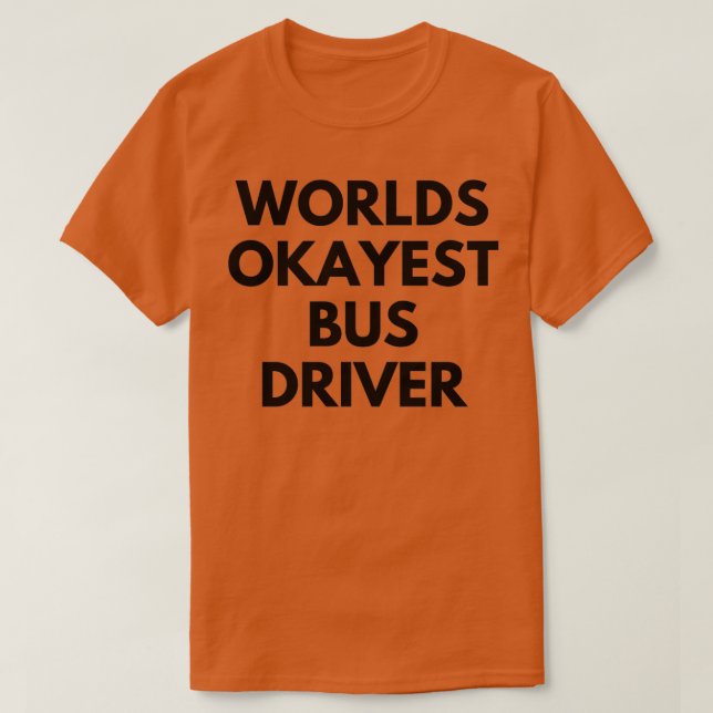 World okayest buss driver 3 t shirt (Design framsida)