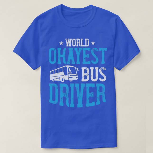 World Okayest Buss Driver 6 T Shirt (Design framsida)