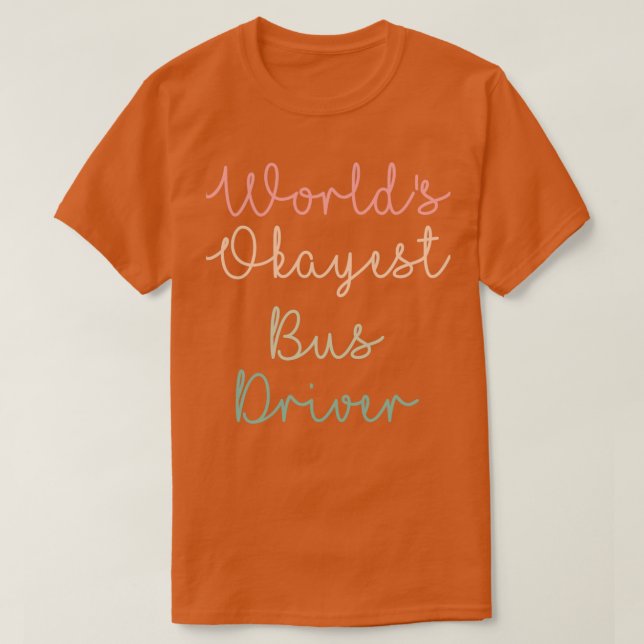 World Okayest Buss Driver 7 T Shirt (Design framsida)
