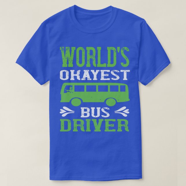 World Okayest Buss Driver Humor T Shirt (Design framsida)