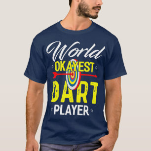 World Okayest Dart Player Funny Dart Player T Shirt