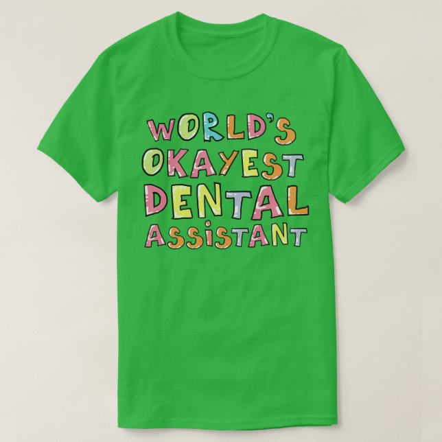 World Okayest Dental Assistant Gift Idea T Shirt (Design framsida)