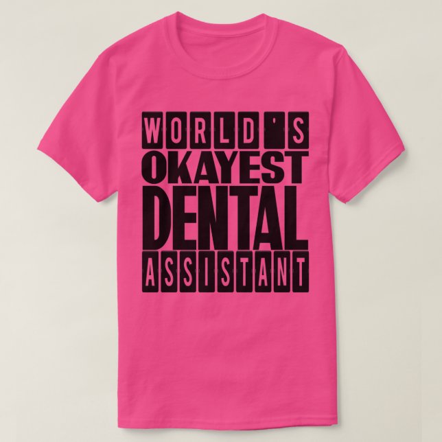 World Okayest Dental Assistant-presentidé för Dent T Shirt (Design framsida)