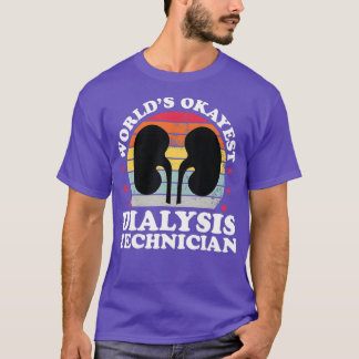 World Okayest Dialysis Technician Funny Tech T Shirt