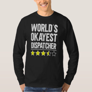 World Okayest Dispatcher 911 Dispatcher T Shirt