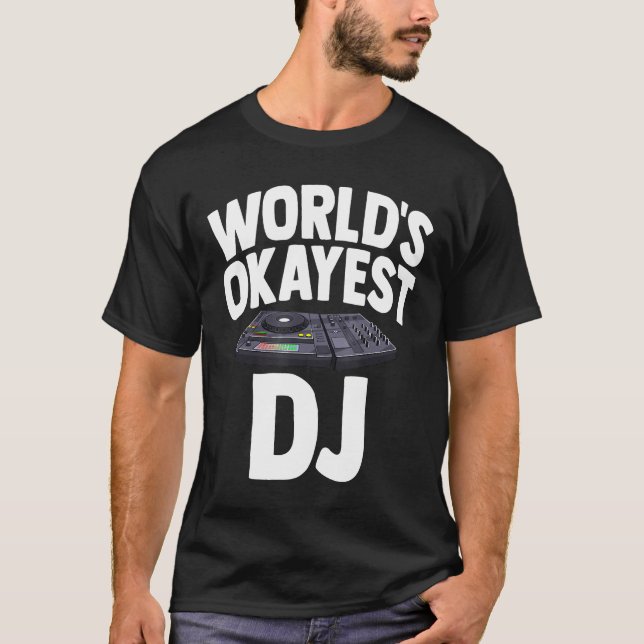 World Okayest Dj Shirt Turntable Music Gifts Equa T Shirt (Framsida)