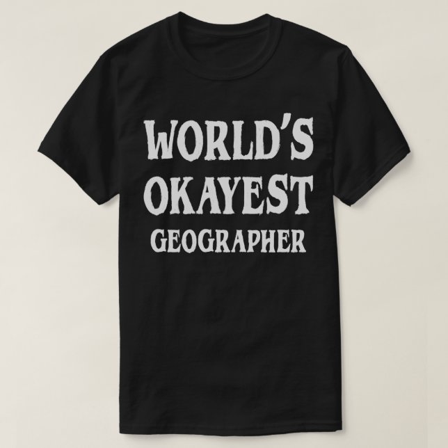 World Okayest Geographer 1 T Shirt (Design framsida)