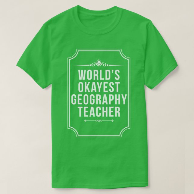 World Okayest Geography Teacher Best Geography T Shirt (Design framsida)