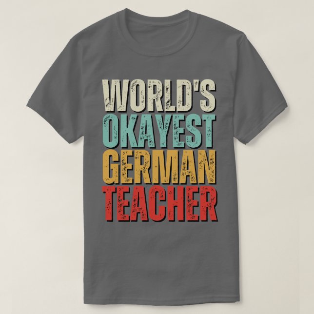 World Okayest German Lacher Gift for German Teac T Shirt (Design framsida)