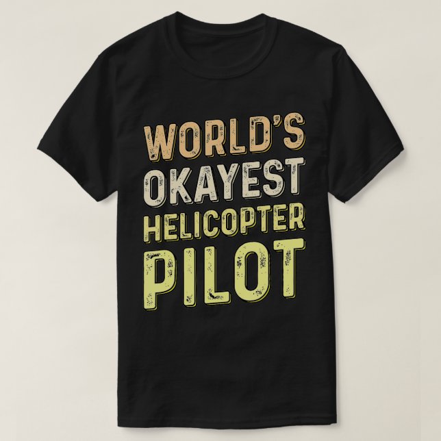 World Okayest Helicopter Pilot Funny Aviator T Shirt (Design framsida)