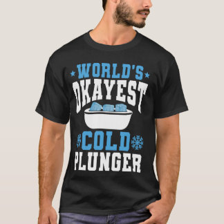 World Okayest Kall Plunger Ice Bath T Shirt