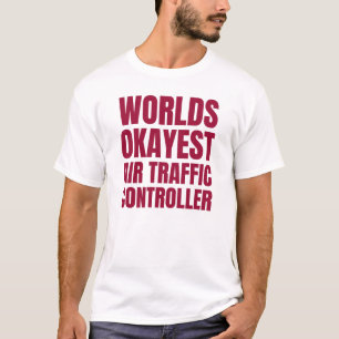 World Okayest Luft Traffic Controller T Shirt